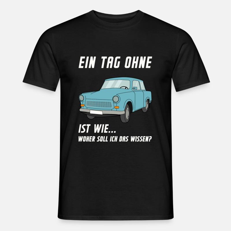Ein Tag ohne...  Trabi DDR - Männer T-Shirt - Schwarz