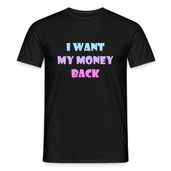 Geld Sprüche - Ich will mein Geld zurück - Männer T-Shirt - Schwarz - Vorne - AI Model Male 178 light (178cm)