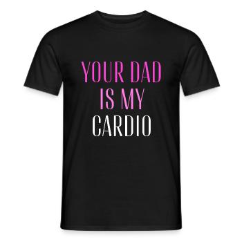 Your Dad Is My Cardio Funny Gym Sarcastic Saying - Men's T-Shirt - black - Front - AI Model Male 178 light (178cm)
