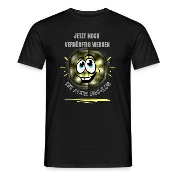 JETZT NOCH VERNÜNFTIG WERDEN IST AUCH SINNLOS! - Männer T-Shirt - Schwarz - Vorne - AI Model Male 178 light (178cm)