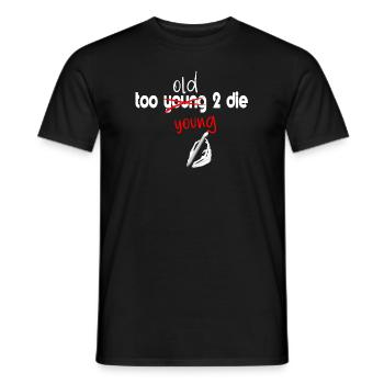 too old to die young - Männer T-Shirt - Schwarz - Vorne - AI Model Male 178 light (178cm)