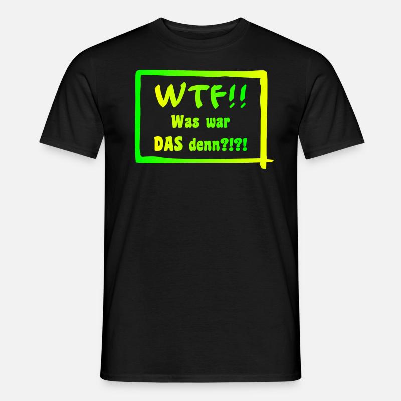 WTF!! Was war DAS denn?!?! - Männer T-Shirt - Schwarz