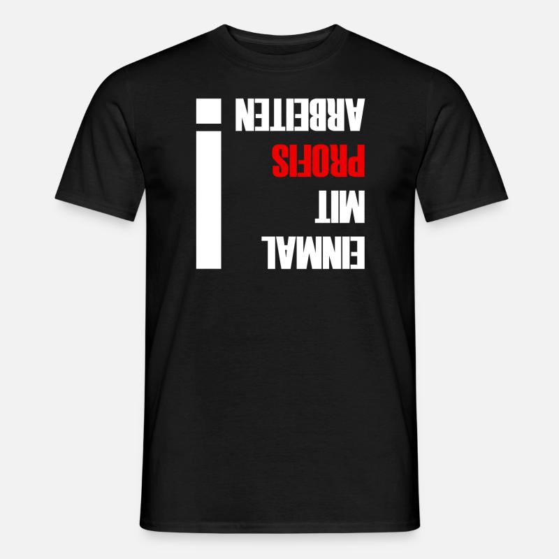 einmal mit profis arbeiten - Männer T-Shirt - Schwarz