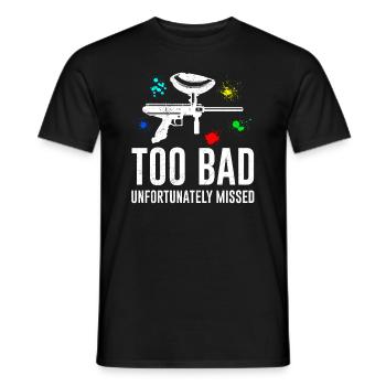 Too bad unfortunately next to paintball - Men's T-Shirt - black - Front - AI Model Male 178 light (178cm)