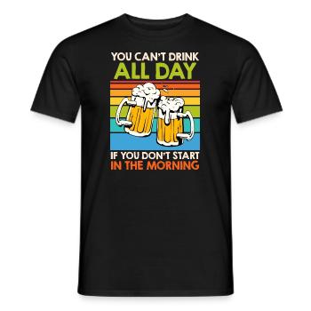 You cant drink all day Bier Biertrinker - Männer T-Shirt - Schwarz - Vorne - AI Model Male 178 light (178cm)