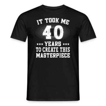It took me 40 years - Geburtstag Happy Birthday - Men's T-Shirt - black - Front - AI Model Male 178 light (178cm)
