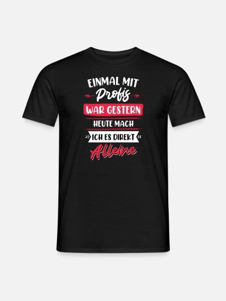 Einmal mit Profis war gestern - Männer T-Shirt - Schwarz