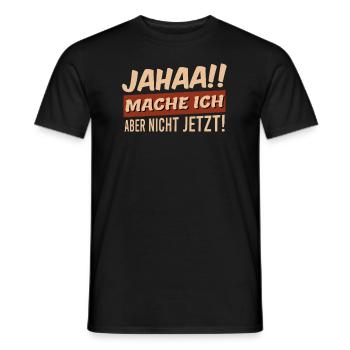 Faul Faulheit Ja mache ich aber nicht jetzt - Männer T-Shirt - Schwarz - Vorne - AI Model Male 178 light (178cm)
