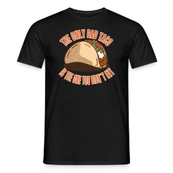 The Only Bad Taco is the one you didn't eat - Männer T-Shirt - Schwarz - Vorne - AI Model Male 178 light (178cm)