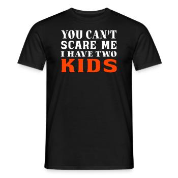 You can't scare me I have two kids - Parents - Men's T-Shirt - black - Front - AI Model Male 178 light (178cm)