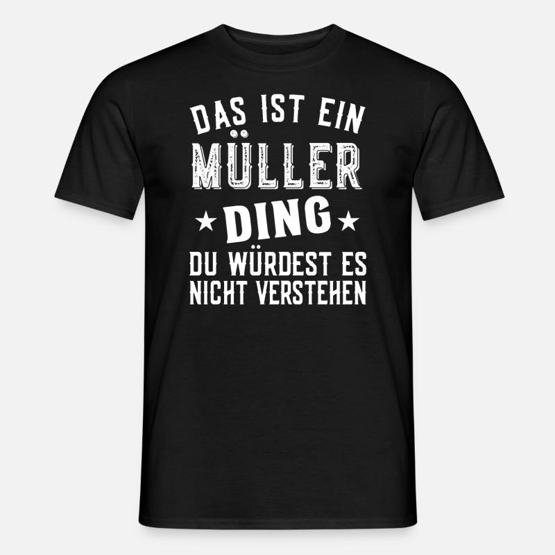 Das ist ein Müller Ding - Familie Müller - Männer T-Shirt - Schwarz