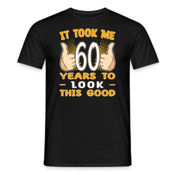 It took me 60 years to look this good - 60 Jahre - Men's T-Shirt - black - Front - AI Model Male 178 light (178cm)