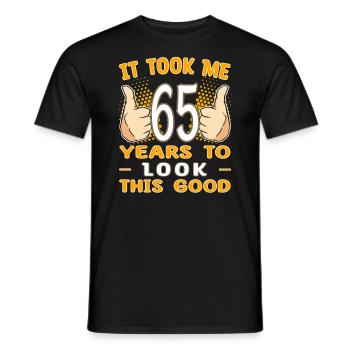 It took me 65 years to look this good - 65 Jahre - Men's T-Shirt - black - Front - AI Model Male 178 light (178cm)