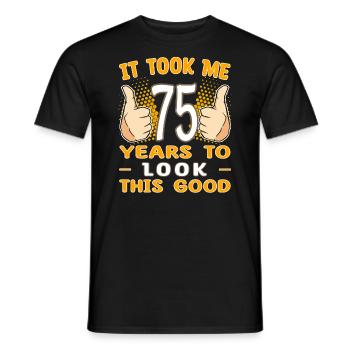 It took me 75 years to look this good - 75 Jahre - Men's T-Shirt - black - Front - AI Model Male 178 light (178cm)