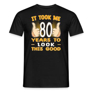 It took me 80 years to look this good - 80 Jahre - Men's T-Shirt - black - Front - AI Model Male 178 light (178cm)