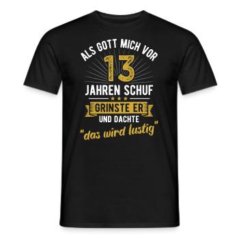 13. Geburtstag als Gott mich vor 13 Jahren schuf - Männer T-Shirt - Schwarz - Vorne - AI Model Male 178 light (178cm)