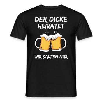 Der dicke Heiratet Wir Saufen Nur JGA Spruch - Männer T-Shirt - Schwarz - Vorne - AI Model Male 178 light (178cm)