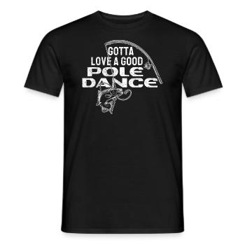 Fishing Angler Humor Gotta Love A Good Pole Dance - Men's T-Shirt - black - Front - AI Model Male 178 light (178cm)