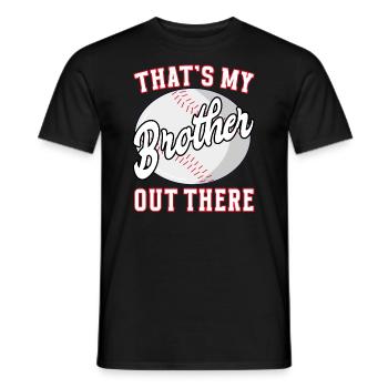 Baseball Thats my Brother out there - Men's T-Shirt - black - Front - AI Model Male 178 light (178cm)