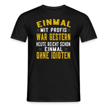 Einmal mit Profis war gestern - Arbeit Arbeiten - Männer T-Shirt - Schwarz - Vorne - AI Model Male 178 light (178cm)