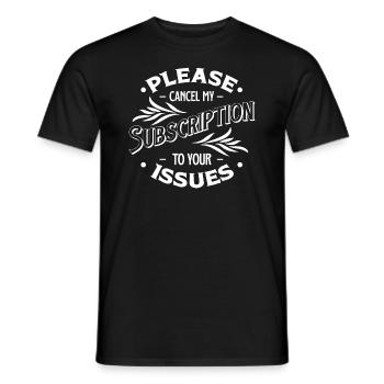 Please Cancel My Subscription To Your Issues - Men's T-Shirt - black - Front - AI Model Male 178 light (178cm)