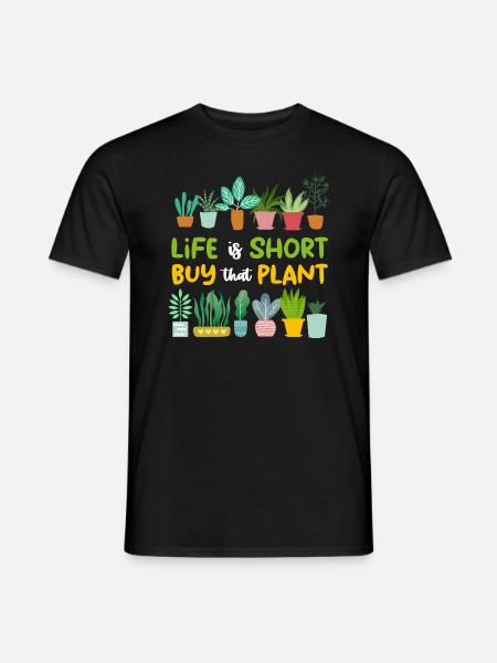 Das Leben ist kurz Kaufen Sie diese Pflanze lustige Gartenarbeit - Männer T-Shirt - Schwarz