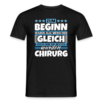 Zum Beginn gleich die besten wurden Chirurg - Männer T-Shirt - Schwarz - Vorne - AI Model Male 178 light (178cm)