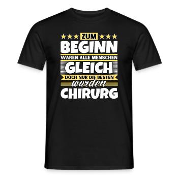 Zum Beginn gleich die besten wurden Chirurg - Männer T-Shirt - Schwarz - Vorne - AI Model Male 178 light (178cm)