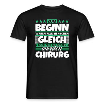 Zum Beginn gleich die besten wurden Chirurg - Männer T-Shirt - Schwarz - Vorne - AI Model Male 178 light (178cm)