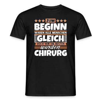 Zum Beginn gleich die besten wurden Chirurg - Männer T-Shirt - Schwarz - Vorne - AI Model Male 178 light (178cm)