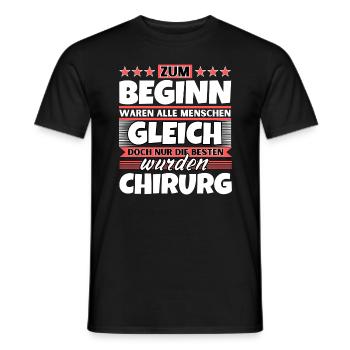 Zum Beginn gleich die besten wurden Chirurg - Männer T-Shirt - Schwarz - Vorne - AI Model Male 178 light (178cm)