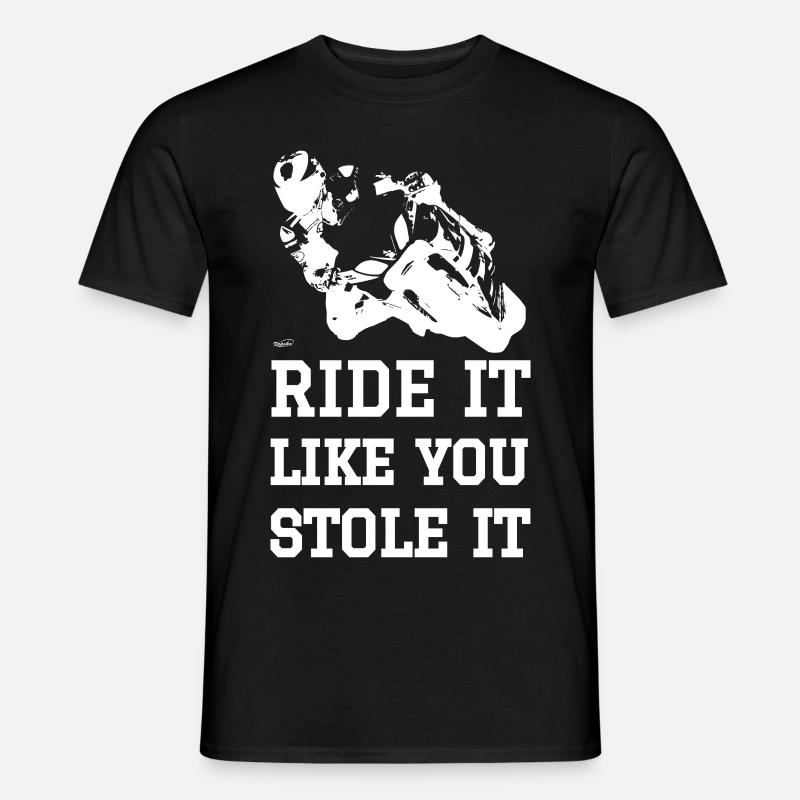Ride it like you stole it - biker - Männer T-Shirt - Schwarz