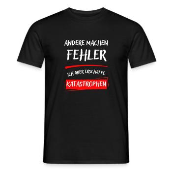ANDERE MACHEN FEHLER-ICH ABER ERSCHAFFE KATAST... - Männer T-Shirt - Schwarz - Vorne - AI Model Male 178 light (178cm)