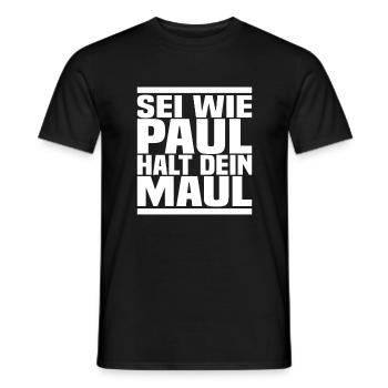 Sei Wie Paul Halt Dein Maul - Männer T-Shirt - Schwarz - Vorne - AI Model Male 178 light (178cm)