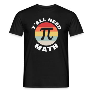 Math Teacher y'all need math - Männer T-Shirt - Schwarz - Vorne - AI Model Male 178 light (178cm)