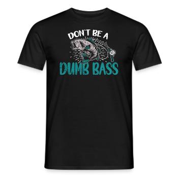 Angler Angeln Geschenkidee Don't Be A Dumb Bass - Männer T-Shirt - Schwarz - Vorne - AI Model Male 178 light (178cm)