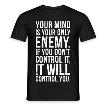 your mind is your only enemy if you don't - Men's T-Shirt - black - Front - AI Model Male 178 light (178cm)