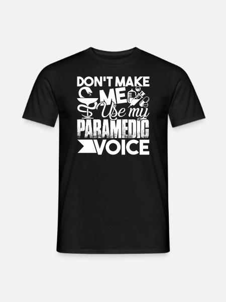 Don't Make Me Use My Paramedic Voice - Männer T-Shirt - Schwarz