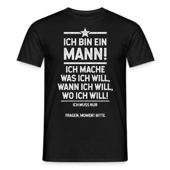 Ich bin der Mann und mach was ich will - Männer T-Shirt - Schwarz - Vorne - AI Model Male 178 light (178cm)