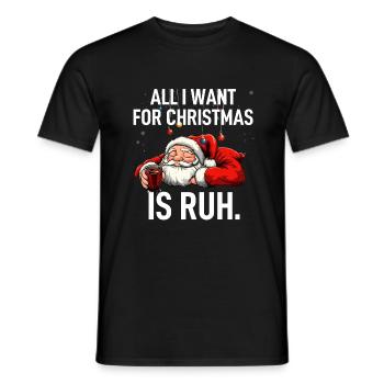 All I Want For Christmas Is RUH Weihnachtsmann - Männer T-Shirt - Schwarz - Vorne - AI Model Male 178 light (178cm)