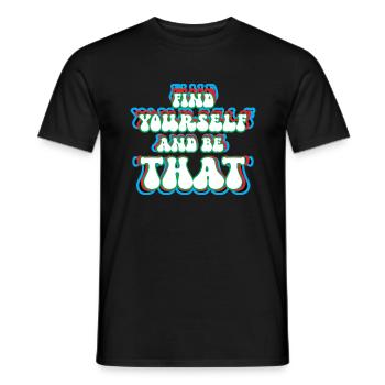 Find Yourself And Be That - Männer T-Shirt - Schwarz - Vorne - AI Model Male 178 light (178cm)