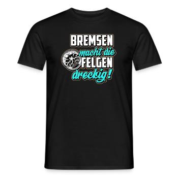 Bremsen macht die Felgen dreckig Auto Tuning - Männer T-Shirt - Schwarz - Vorne - AI Model Male 178 light (178cm)