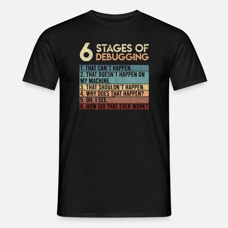 6 Stages of Debugging Software Tester Entwickler - Männer T-Shirt - Schwarz