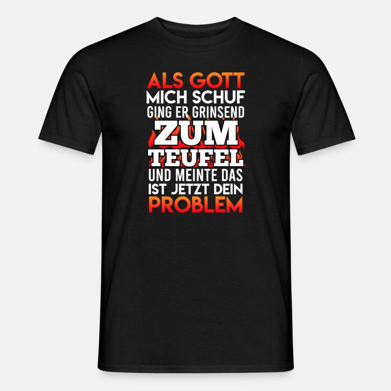Als Gott mich schuf sagte er zum Teufel - Männer T-Shirt - Schwarz