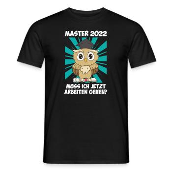 Master Abschluss 2022 Muss ich jetzt arbeiten? - Männer T-Shirt - Schwarz - Vorne - AI Model Male 178 light (178cm)
