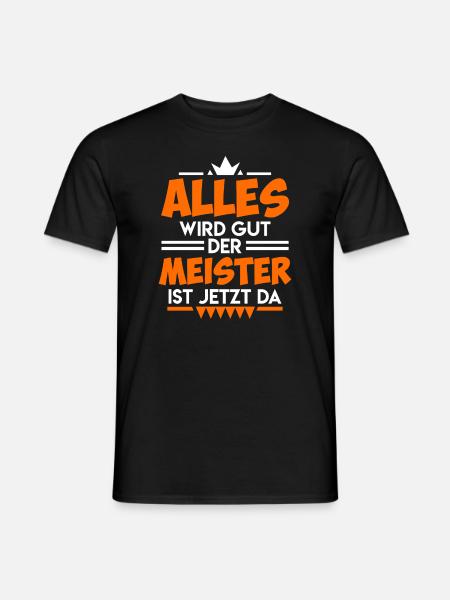 Alles wird gut der Meister ist jetzt da - Männer T-Shirt - Schwarz