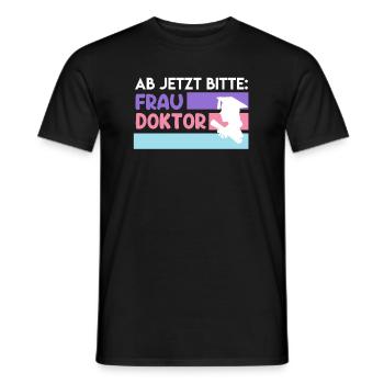 Ab jetzt heißt es Frau Doktor Doktortitel - Männer T-Shirt - Schwarz - Vorne - AI Model Male 178 light (178cm)