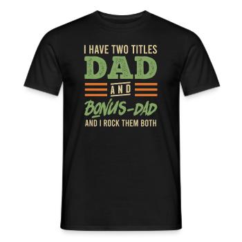 Dad and Bonus Papa Stepfather - Men's T-Shirt - black - Front - AI Model Male 178 light (178cm)