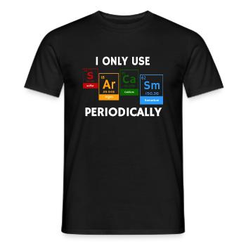 I Only Use Sarcasm Periodically Chemistry Pun - Men's T-Shirt - black - Front - AI Model Male 178 light (178cm)
