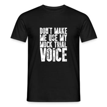Don't Make Me Use My Mock Trial Voice Lawyer - Men's T-Shirt - black - Front - AI Model Male 178 light (178cm)
